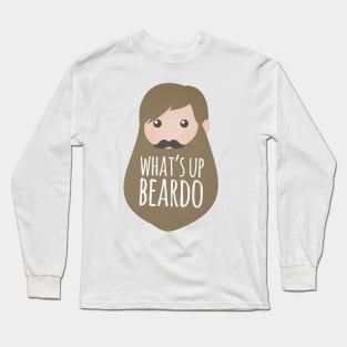 What's up beardo Long Sleeve T-Shirt